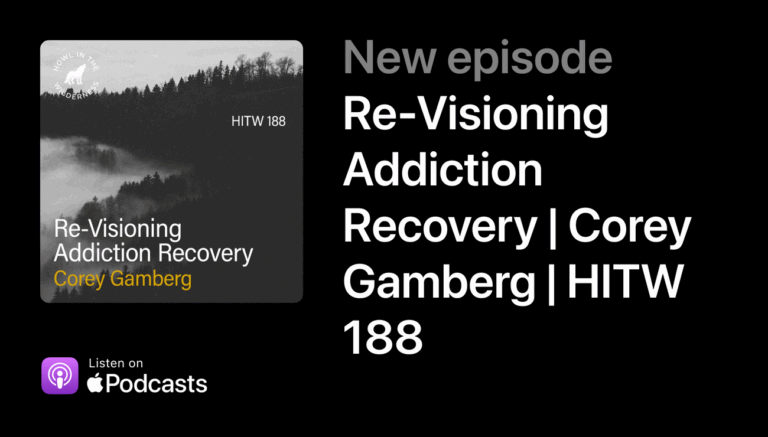 Re-Visioning Addiction Recovery | Corey Gamberg | HITW 188